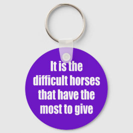 Det är de svåra hästarna nyckelring