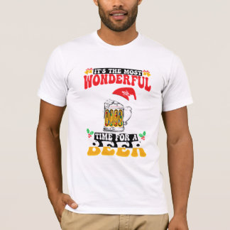 Det är den mest underbara tiden för en öl T-Shirt