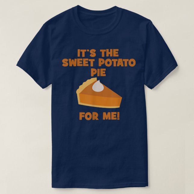 Det är den sötade potatisen Paj för mig. T Shirt (Design framsida)