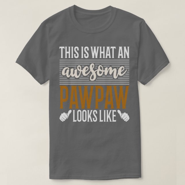 Det är det An Fantastisk Pawpaw ser ut som far T Shirt (Design framsida)