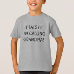 DET ÄR DET! HAN KRÄVER GRANDMA! T-SHIRT<br><div class="desc">Något som de små barnen gör</div>
