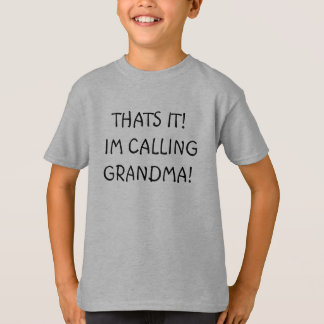 DET ÄR DET! HAN KRÄVER GRANDMA! TRÖJA