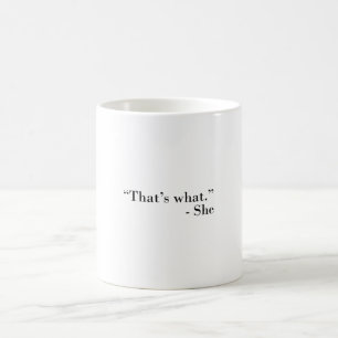 Det är det hon säger kaffemugg