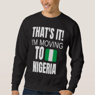Det är det jag flyttar till Nigeria Välkommen hem  Lång Ärmad Tröja