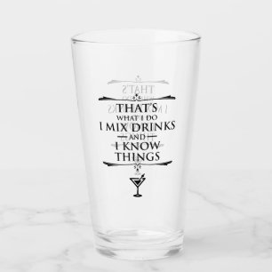 Det är det jag gör.. jag blandar drinkar och jag v glaskopp