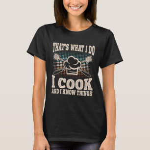 Det är det jag gör och jag vet att Sak kokar. T Shirt