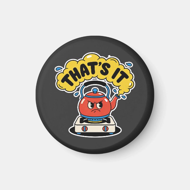 Det är det, jag kokar - Rolig tekälkar-design Magnet (Framsidan)