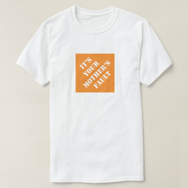 Det är din Mor Fault Funny Pappa Humous Far T Shirt (Design framsida)
