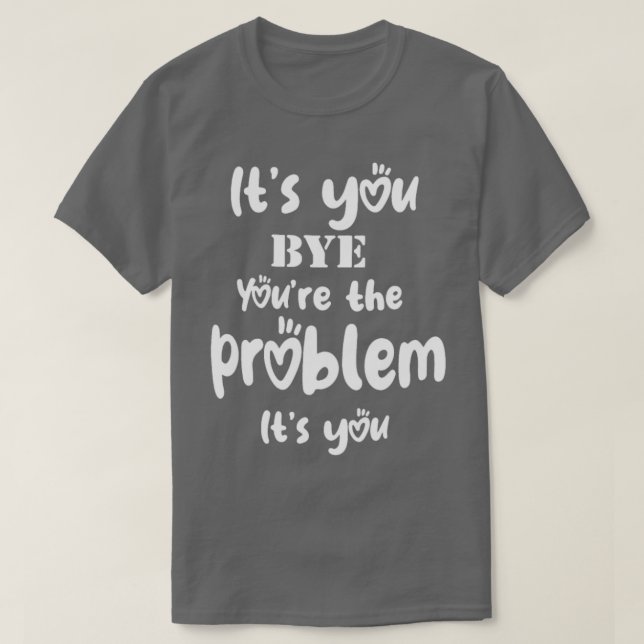 Det är ditt problem... t shirt (Design framsida)