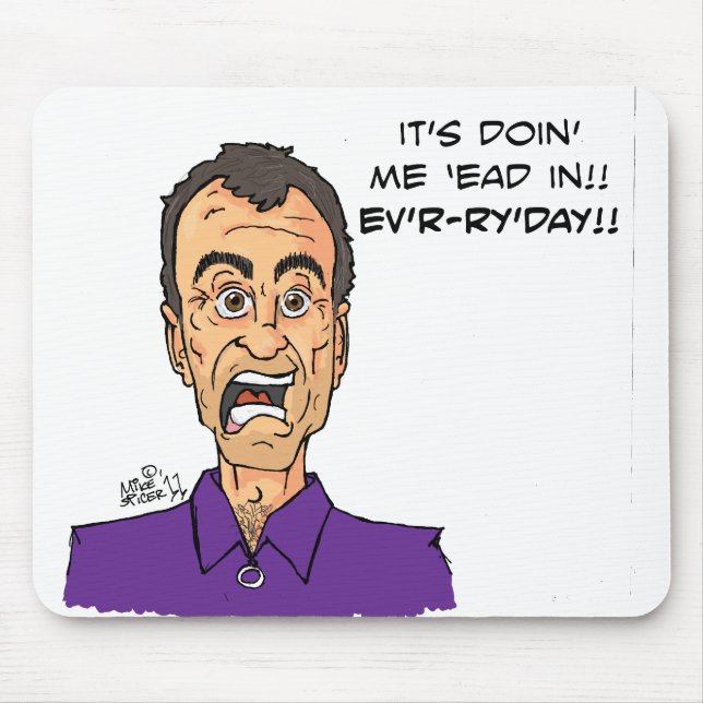 Det är doin mig 'ead in!! Ev'r-r'y'day!! Musmatta (Framsidan)