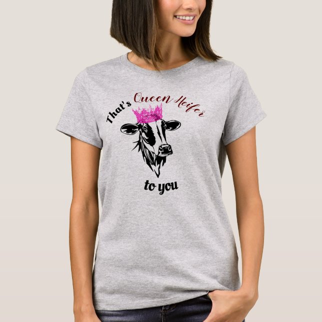 Det är drottning Heifer till dig Diva Cow Women's T Shirt (Framsida)