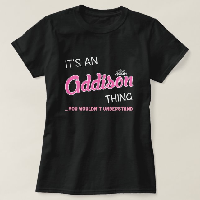 Det är en Addison sak du inte skulle förstå T Shirt (Design framsida)