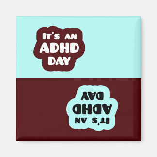 Det är en ADHD-dagsmagnet Magnet