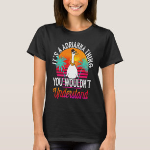 Det är en Adrianna Sak du inte skulle förstå Adr T Shirt