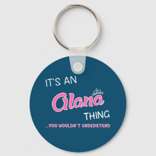 Det är en Alana sak du inte skulle förstå Nyckelring