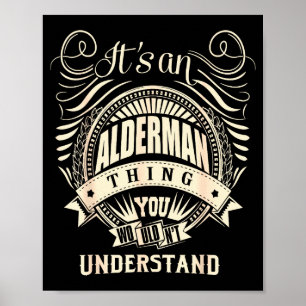 Det är en Alderman-grej du inte skulle förstå Poster