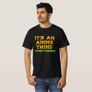 Det är en anime-grej du inte skulle förstå t shirt