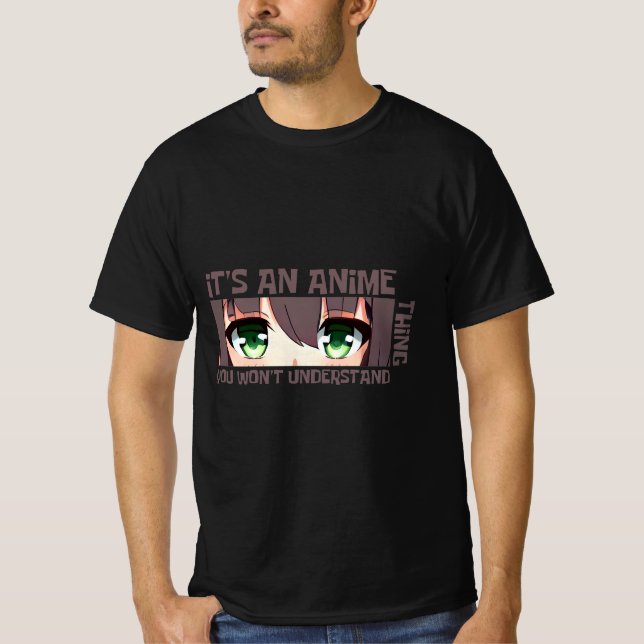 Det är en Anime Sak du inte förstår T Shirt (Framsida)