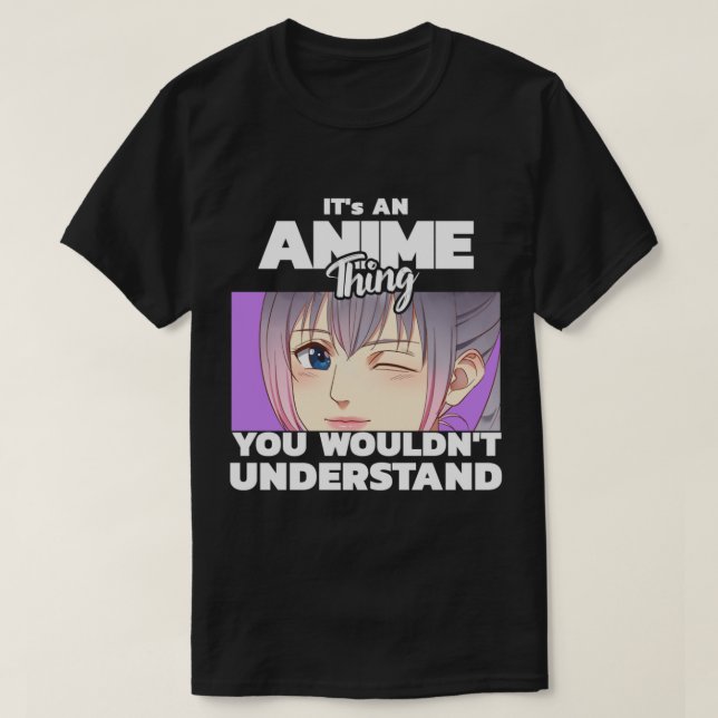 Det är en Anime sak du inte skulle förstå Pullov T Shirt (Design framsida)
