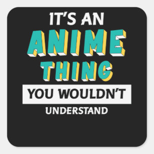 Det är en Anime Sak   Offert för Anime Älskare Fyrkantigt Klistermärke
