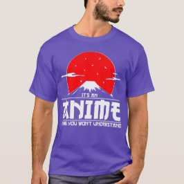 Det är en Anime Sak som du inte förstår Anime T Shirt