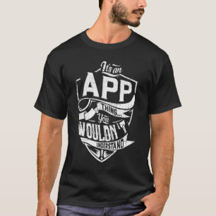 Det är en APP sak, du skulle inte förstå T Shirt