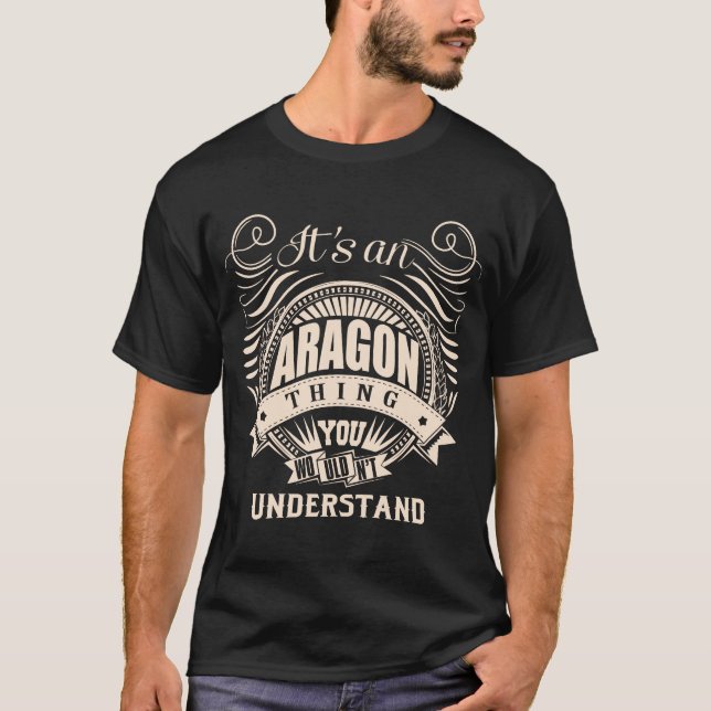 Det är en ARAGON sak du inte skulle förstå T Shirt (Framsida)