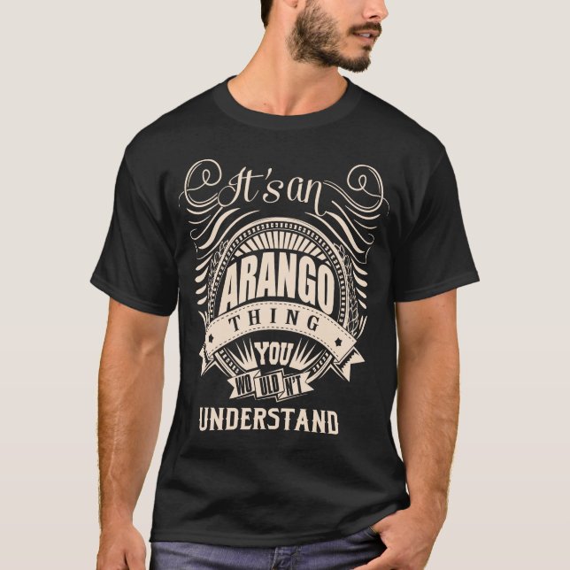 Det är en ARANGO-grej du inte skulle förstå T Shirt (Framsida)
