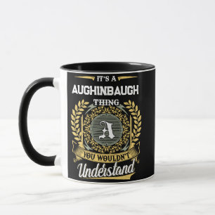 Det är en AUGHINBAUGH-grej Du Skulle Inte Förstå Mugg
