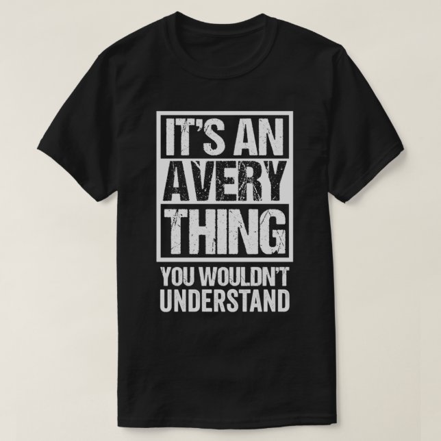 Det är en Avery Sak du inte skulle förstå först T Shirt (Design framsida)