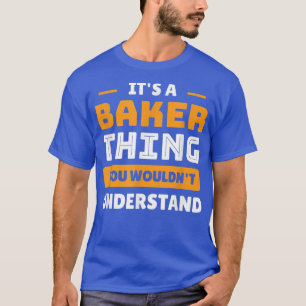 Det är en bakare Sak du inte skulle förstå.. T Shirt