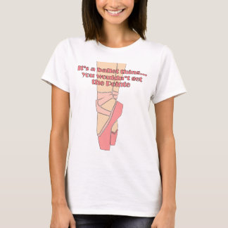 Det är en balettsak…, Du skulle för att inte få Tee Shirt