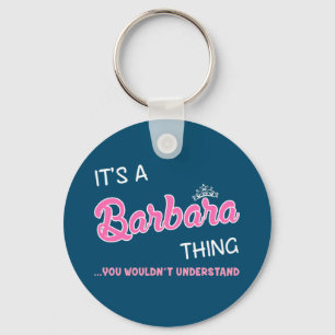 Det är en Barbara sak som du inte skulle förstå Nyckelring