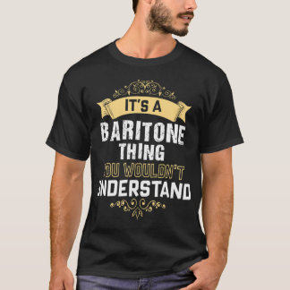 Det är en Baritone Sak du inte skulle förstå T Shirt