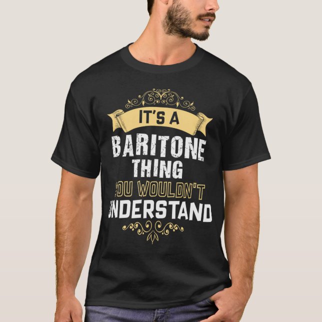 Det är en Baritone Sak du inte skulle förstå T Shirt (Framsida)