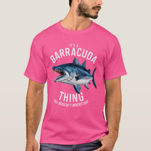 Det är en Barracuda-sak du inte skulle förstå T Shirt