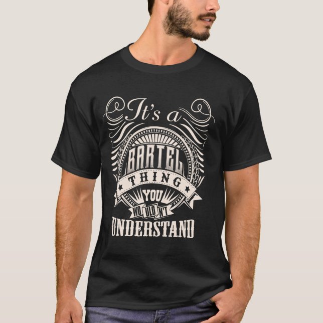 Det är en BARTEL Sak du inte skulle förstå BARTEL T Shirt (Framsida)