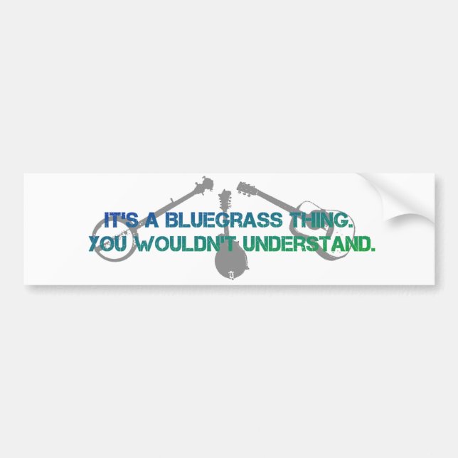 Det är en Bluegrass-sak. Du skulle inte förstå. Bildekal (Framsidan)