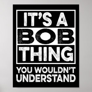 Det är en Bob-grej du inte skulle förstå Rolig Bob Poster