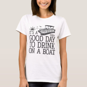 Det är en Bra dag att dricka på en båt T Shirt