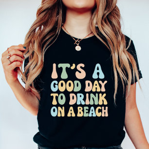 Det är en bra dag att dricka på en strand, rolig s t shirt