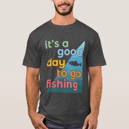 Det är en bra dag att fiska t shirt