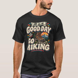 Det Är En Bra Dag Att Gå En Vandring T Shirt
