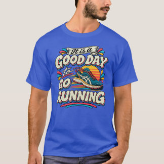 Det Är En Bra Dag Att Gå För En Löpning T Shirt