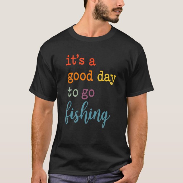 Det Är En Bra Dag Att Gå På Fiske T Shirt (Framsida)