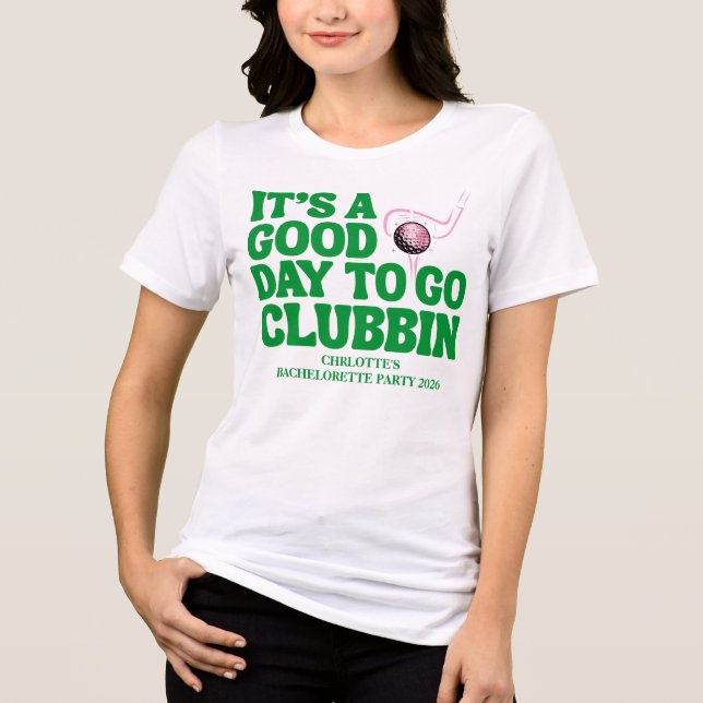 Det är en bra dag att gå på klubb Golf Bachelorett T Shirt (Framsida)