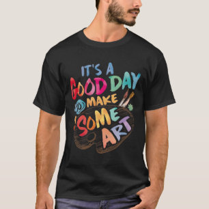 Det Är En Bra Dag Att Göra Lite Konst Konstnär Rit T Shirt