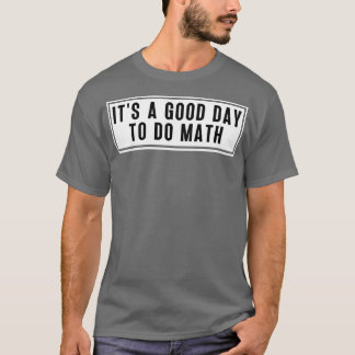 Det är en Bra dag att göra matematik 6 T Shirt