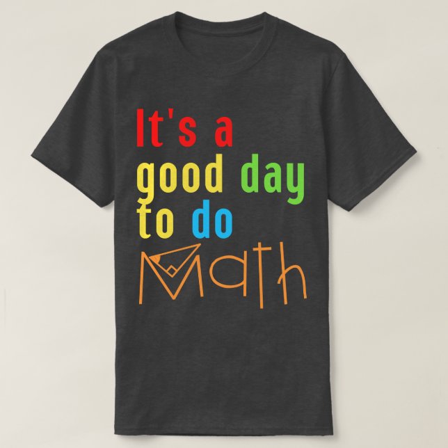 Det är en Bra dag att göra matematik 8 T Shirt (Design framsida)