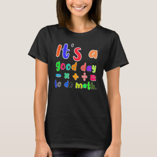 Det är en bra dag att göra matematik för matematik t shirt